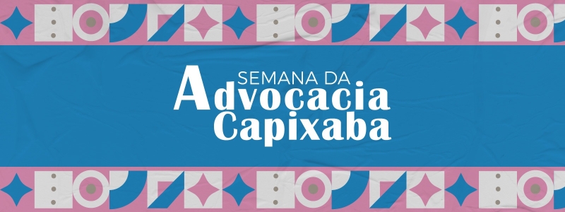 Semana da Advocacia capixaba 2025 contará com shows, palestras e ação social