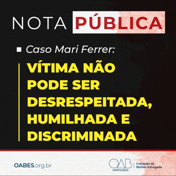 Caso Mari Ferrer: vítima não pode ser desrespeitada, humilhada e discriminada