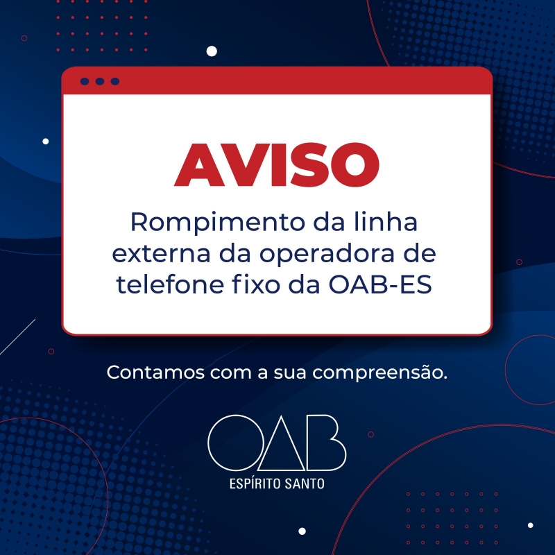 Rompimento da linha externa da operadora de telefone fixo da OAB-ES