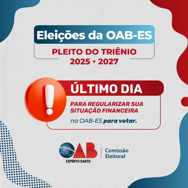 Processo Eleitoral: Último dia para regularizar sua situação financeira na OAB-ES para votar