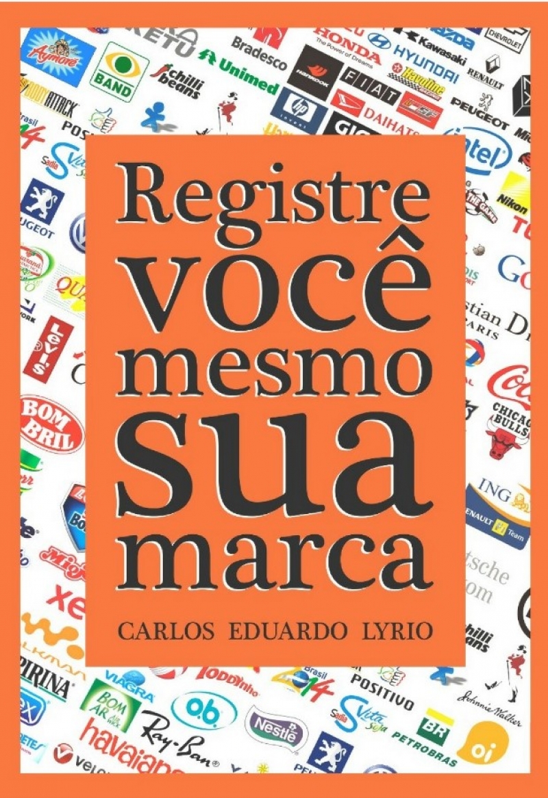 O livro do advogado Carlos Eduardo Lyrio é um verdadeiro manual para o registro de marcas